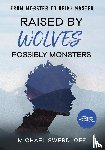 Swerdloff, Michael - Raised by Wolves, Possibly Monsters