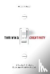 Ryder, Julian C. - Thriving on Creativity: A Leader's Guide to Building a Creative Future