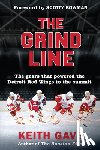 Gave, Keith - The Grind Line: The Gears That Powered the Detroit Red Wings to the Summit