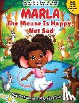 Murrell, S. R. - Marla The Mouse is Happy, Not Sad