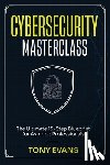 Evans, Tony - Cybersecurity Masterclass: The Ultimate 15-Step Blueprint for Aspiring Professionals