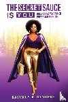 Sanders, Beverly Renee - The Secret Sauce is You