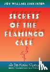 Dickinson, Joy Wallace - Secrets of the Flamingo Café