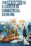 Crane, Steven J. - The Pathway To A Career In Commercial Banking