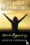 Pedderson, Kristin - 365 Daily Inspirations ~ Ideas For Higher Living