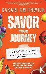 Smithwick, Sakari - Savor Your Journey