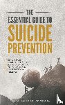 Mullins, Vernon - THE ESSENTIAL GUIDE TO SUICIDE PREVENTION
