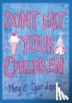Gardner, Mege - Gardner, M: Don't Eat Your Children