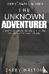 Walton, Barry - The Unknown Adventurer