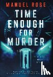 Rose, Manuel - Rose, M: Time Enough for Murder