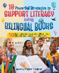 Butrón, Valerie, Guzmán, Rita - 10 Powerful Strategies to Support Literacy Using Bilingual Books / 10 estrategias poderosas para apoyar la alfabetización con libros bilingües