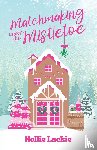 Luckie, Hollie - Matchmaking Under The Mistletoe