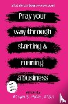 Miller, Morgan B - Pray Your Way Through Starting and Running a Business