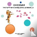 Davidson, Nancy M. - Cheddar the Puppy Who Loves, Loves, Loves Balls