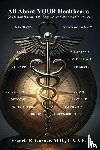 Garner, Fredric - All About Your Healthcare; Life Demands that YOU Become an Educated Consumer