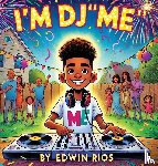 Rios, Edwin - Rios, E: I'm DJ "Me"