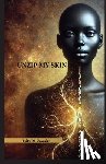 Zawaira, Tsitsi Michelle - Unzip my Skin