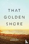 Das, Jonah - That Golden Shore