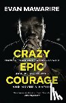Mawarire, Evan - Crazy Epic Courage