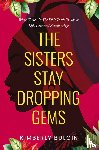 Bulgin, Kimberly A - The Sisters Stay Dropping Gems! What Women In The Bible Teach Us About Life, Love And Relationships