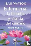 Watson, Jean - Enfermería La Filosofía y Ciencia de Cuidado Edición Revisada