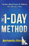 Neves, Antonio - The 1-Day Method: The Surprising Power of Winning One Day at a Time