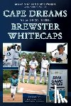 Epstein, Mark A. - Cape Dreams: A Season with the Brewster Whitecaps