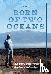 Curtin, Kim Ann - Born of Two Oceans: A Memoir