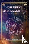 Masiak, Zoila L. R. - The Great Mass Awakening: Unraveling the Veil of Apathy, Energy Vampire, Empathy and Ascension