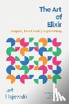 Hajewski, Jeff - The Art of Elixir: elegant, functional programming