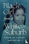 Richard, Tania - Black Girl From a White Suburb: Finding My Light, Using My Voice