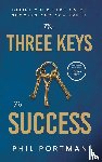Portman, Phil - The Three Keys to Success