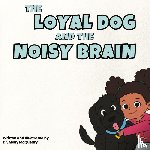 McQueary, Molly - The Loyal Dog and the Noisy Brain