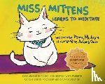 McAlpin, Penny - Miss Mittens Learns to Meditate: A Keep-sake Story with a Parent Meditation Script and Intention-Setting Exercise that Transforms Bedtime into a Famil