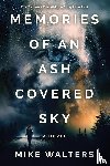 Walters, Mike - Memories of an Ash Covered Sky