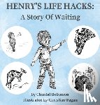 Robinson, Chantal - Henry's Life Hacks: A Story of Waiting