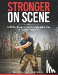 Carignan, Nicholas D. - Stronger On Scene: A 45 Day Blueprint for Strength & Stamina for First Responders