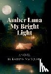 Marquart, Kaitlyn - Amber Luna My Bright Light