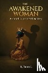 Barnes, Tacara - The Awakened Woman: A Sacred Guide to Self-Mastery