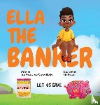 Sprinkle, Liam, Okolloh, Shamim - Ella the Banker