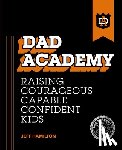 Hamilton, Jeff - Dad Academy: Raising Courageous, Capable, Confident Kids