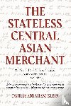 Abraham-Klein, Dahlia - The Stateless Central Asian Merchant