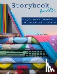 Piland, Laura - Storybook Quilts: 14 Quilt Designs Inspired by Children's Book Illustrations