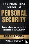 Chadwick, Rob - The Practical Guide to Personal Security