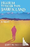 McMullen, Cary - Pilgrim Through This Barren Land