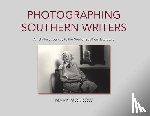 Morrow, Mark - Photographing Southern Writers: An Unlikely Journey to the Soul of Southern Literature
