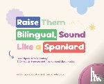 Cronin, Alex - Raise Them Bilingual, Sound Like a Spaniard