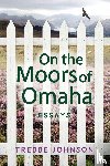 Johnson, Trebbe - ON THE MOORS OF OMAHA