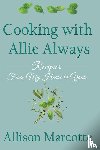 Marcotte, Allison - Cooking with Allie Always