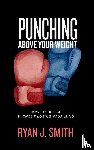 Smith, Ryan J - Punching Above Your Weight